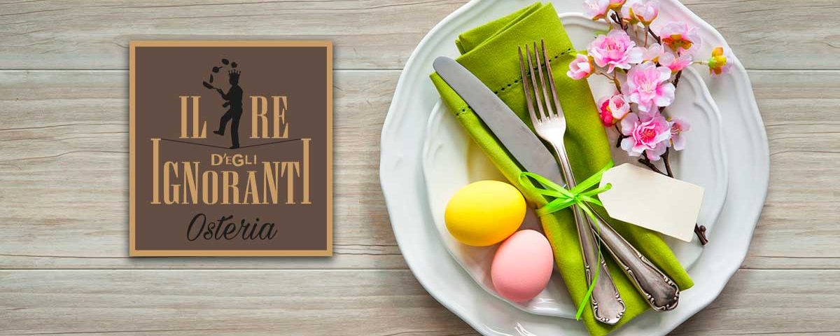 Menù di Pasqua all'Osteria il Re Degl'Ignoranti