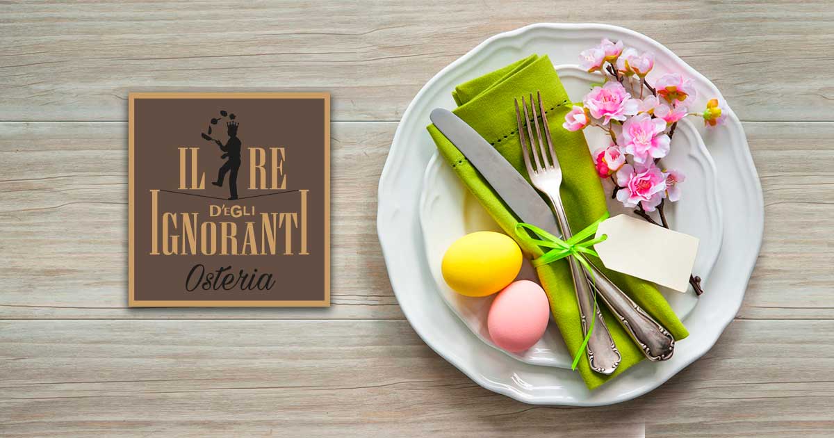 Menù di Pasqua all'Osteria il Re Degl'Ignoranti